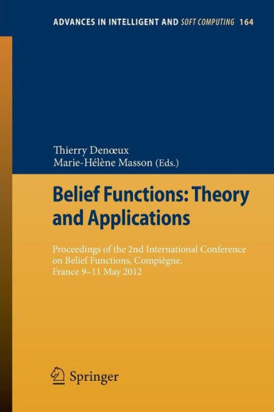 Belief Functions: Theory and Applications: Proceedings of the 2nd International Conference on Belief Functions, Compiï¿½gne, France 9-11 May 2012