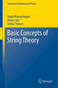 Title: Basic Concepts of String Theory, Author: Ralph Blumenhagen