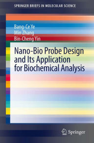 Title: Nano-Bio Probe Design and Its Application for Biochemical Analysis, Author: Bang-Ce Ye