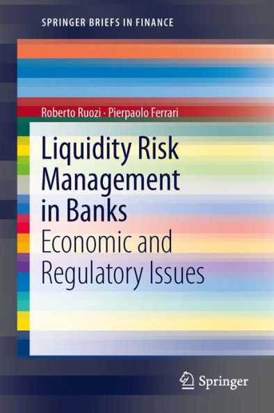 Liquidity Risk Management in Banks: Economic and Regulatory Issues
