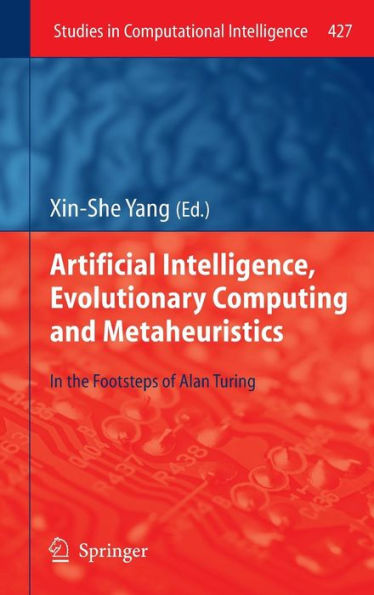 Artificial Intelligence, Evolutionary Computing and Metaheuristics: In the Footsteps of Alan Turing