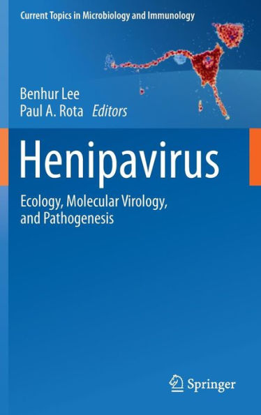Henipavirus: Ecology, Molecular Virology, and Pathogenesis / Edition 1