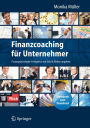 Finanzcoaching fï¿½r Unternehmer: Finanzpsychologie: Erfolgreich mit Geld & Risiko umgehen. Mit Workbook zum Download