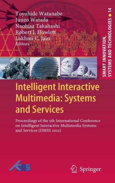 Intelligent Interactive Multimedia: Systems and Services: Proceedings of the 5th International Conference on Intelligent Interactive Multimedia Systems and Services (IIMSS 2012)