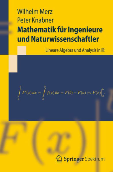 Mathematik für Ingenieure und Naturwissenschaftler: Lineare Algebra und Analysis in R