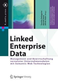 Title: Linked Enterprise Data: Management und Bewirtschaftung vernetzter Unternehmensdaten mit Semantic Web Technologien, Author: Tassilo Pellegrini