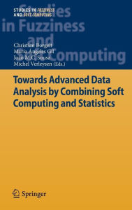 Title: Towards Advanced Data Analysis by Combining Soft Computing and Statistics, Author: Christian Borgelt