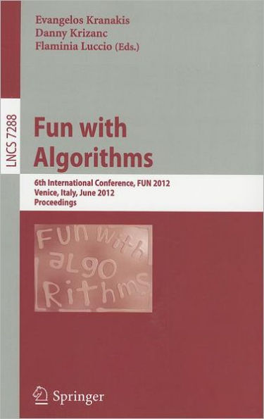 Fun with Algorithms: 6th International Conference, FUN 2012, Venice, Italy, June 4-6, 2012, Proceedings