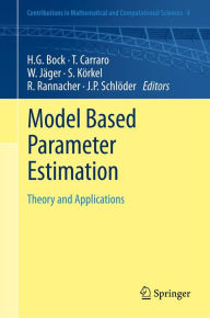 Title: Model Based Parameter Estimation: Theory and Applications, Author: Hans Georg Bock