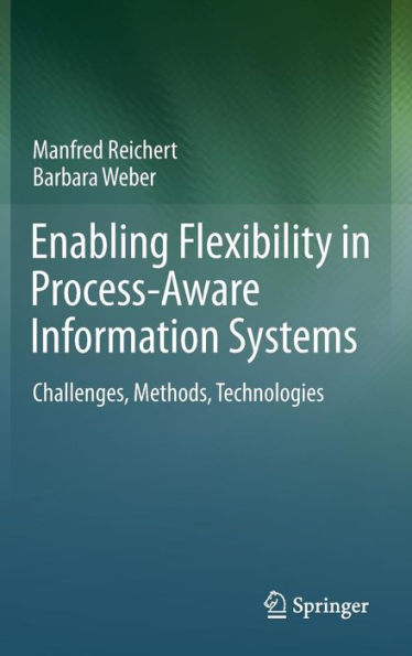 Enabling Flexibility in Process-Aware Information Systems: Challenges, Methods, Technologies