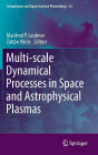 Multi-scale Dynamical Processes in Space and Astrophysical Plasmas