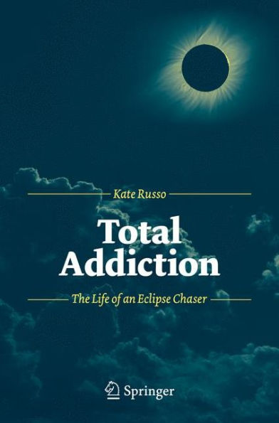 Total Addiction: The Life of an Eclipse Chaser