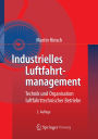 Industrielles Luftfahrtmanagement: Technik und Organisation luftfahrttechnischer Betriebe