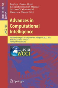 Title: Advances in Computational Intelligence: IEEE World Congress on Computational Intelligence, WCCI 2012, Brisbane, Australia, June 10-15, 2012. Plenary/Invited Lectures, Author: Jing Liu