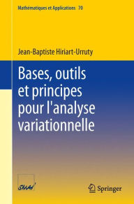Title: Bases, outils et principes pour l'analyse variationnelle, Author: Jean-Baptiste Hiriart-Urruty