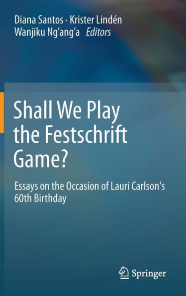 Shall We Play the Festschrift Game?: Essays on the Occasion of Lauri Carlson's 60th Birthday