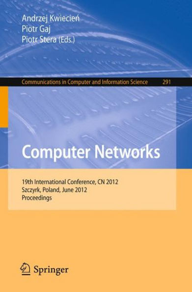 Computer Networks: 19th International Conference, CN 2012, Szczyrk, Poland, June 19-23, 2012. Proceedings