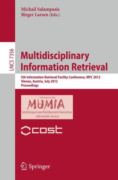 Multidisciplinary Information Retrieval: 5th Information Retrieval Facility Conference, IRFC 2012, Vienna, Austria, July 2-3, 2012, Proceedings