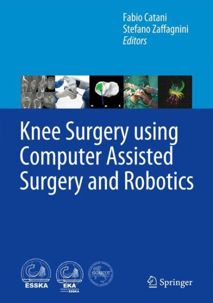 Knee Surgery using Computer Assisted Surgery and Robotics / Edition 1