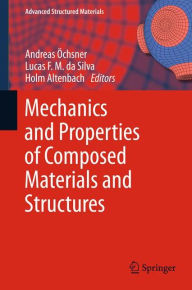 Title: Mechanics and Properties of Composed Materials and Structures, Author: Andreas Öchsner