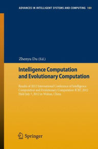 Title: Intelligence Computation and Evolutionary Computation: Results of 2012 International Conference of Intelligence Computation and Evolutionary Computation ICEC 2012 Held July 7, 2012 in Wuhan, China, Author: Zhenyu Du