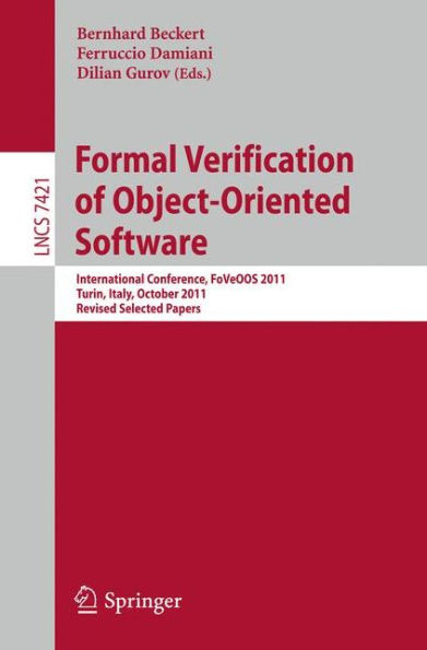 Formal Verification of Object-Oriented Software: International Conference, FoVeOO 2011, Turin, Italy, October 5-7, 2011, Revised Selected Papers