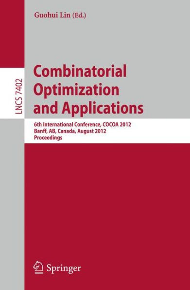 Combinatorial Optimization and Applications: 6th International Conference, COCOA 2012, Banff, AB, Canada, August 5-9, 2012, Proceedings