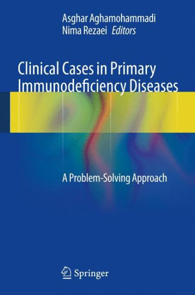 Clinical Cases in Primary Immunodeficiency Diseases: A Problem-Solving Approach / Edition 1