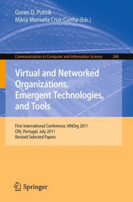 Title: Virtual and Networked Organizations, Emergent Technologies and Tools: First International Conference, ViNOrg 2011, Ofir, Portugal, July 6-8, 2011. Revised Selected Papers, Author: Goran D. Putnik