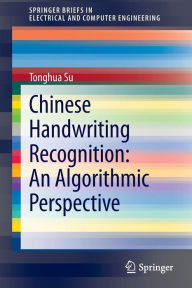Title: Chinese Handwriting Recognition: An Algorithmic Perspective, Author: Tonghua Su