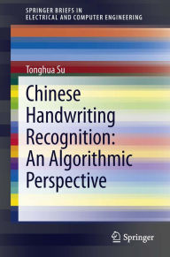 Title: Chinese Handwriting Recognition: An Algorithmic Perspective, Author: Tonghua Su