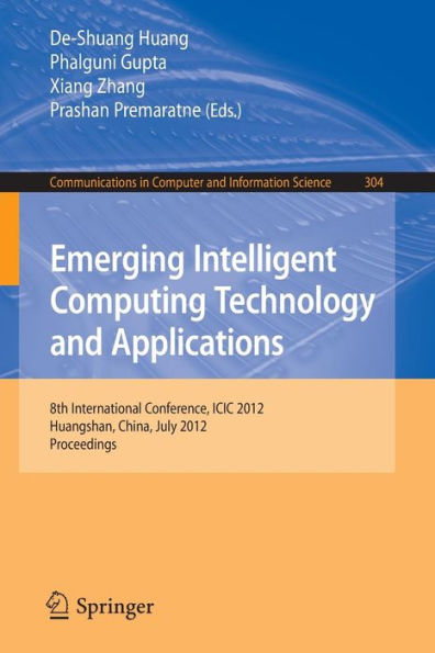 Emerging Intelligent Computing Technology and Applications: 8th International Conference, ICIC 2012, Huangshan, China, July 25-29, 2012. Proceedings