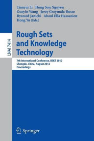 Title: Rough Sets and Knowledge Technology: 7th International Conference, RSKT 2012, Chengdu, China, August 17-20, 2012, Proceedings, Author: Tianrui Li