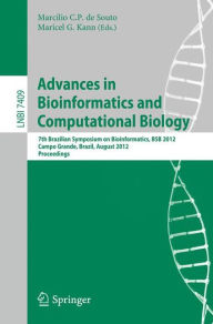 Title: Advances in Bioinformatics and Computational Biology: 7th Brazilian Symposium on Bioinformatics, BSB 2012, Campo Grande, Brazil, August 15-17, 2012, Proceedings, Author: Marcilio C.P. de Souto
