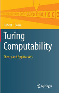 Title: Turing Computability: Theory and Applications, Author: Robert I. Soare