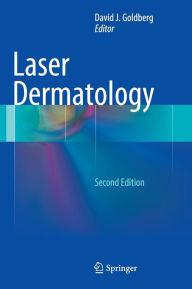 Title: Laser Dermatology / Edition 2, Author: David J. Goldberg