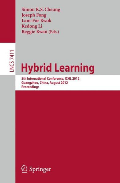 Hybrid Learning: 5th International Conference, ICHL 2012, Guangzhou, China, August 13-15, 2012, Proceedings