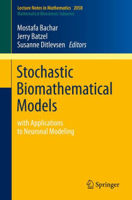 Title: Stochastic Biomathematical Models: with Applications to Neuronal Modeling, Author: Mostafa Bachar