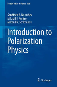 Title: Introduction to Polarization Physics, Author: Sandibek B. Nurushev