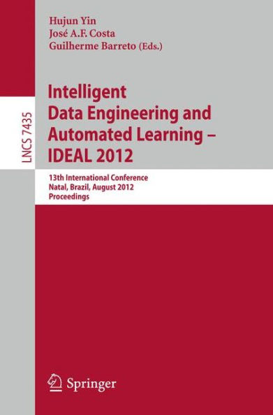 Intelligent Data Engineering and Automated Learning -- IDEAL 2012: 13th International Conference, Natal, Brazil, August 29-31, 2012, Proceedings