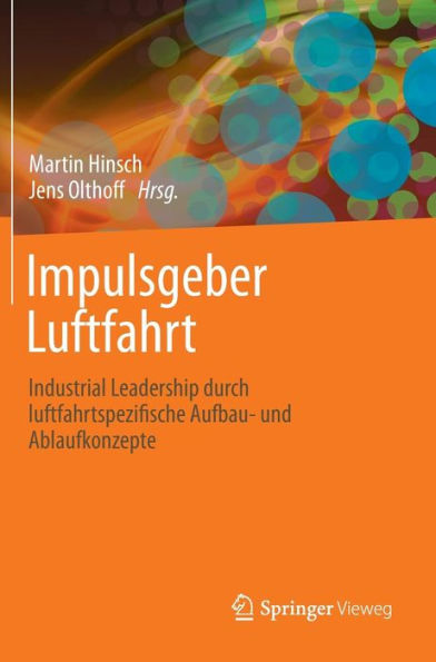 Impulsgeber Luftfahrt: Industrial Leadership durch luftfahrtspezifische Aufbau- und Ablaufkonzepte