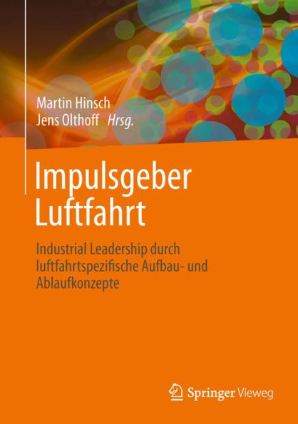 Impulsgeber Luftfahrt: Industrial Leadership durch luftfahrtspezifische Aufbau- und Ablaufkonzepte