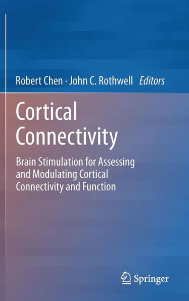 Cortical Connectivity: Brain Stimulation for Assessing and Modulating Cortical Connectivity and Function / Edition 1