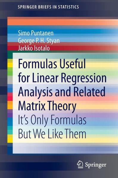 Formulas Useful for Linear Regression Analysis and Related Matrix Theory: It's Only But We Like Them