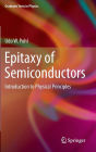 Epitaxy of Semiconductors: Introduction to Physical Principles / Edition 1