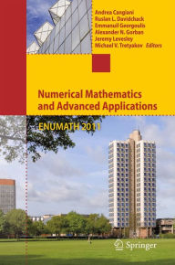 Title: Numerical Mathematics and Advanced Applications 2011: Proceedings of ENUMATH 2011, the 9th European Conference on Numerical Mathematics and Advanced Applications, Leicester, September 2011, Author: Andrea Cangiani