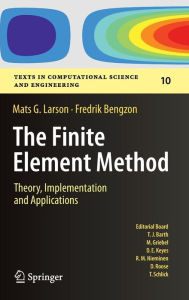 Title: The Finite Element Method: Theory, Implementation, and Applications / Edition 1, Author: Mats G. Larson