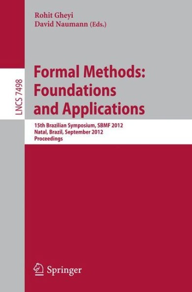 Formal Methods: Foundations and Applications: 15th Brazilian Symposium, SBMF 2012, Natal, Brazil, September 23-28, 2012. Proceedings