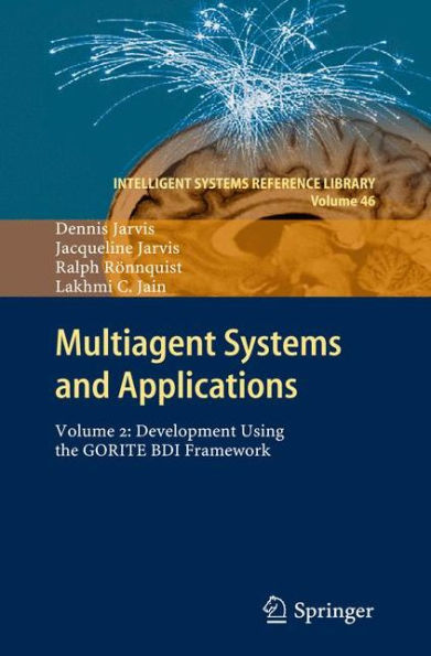 Multiagent Systems and Applications: Volume 2: Development Using the GORITE BDI Framework