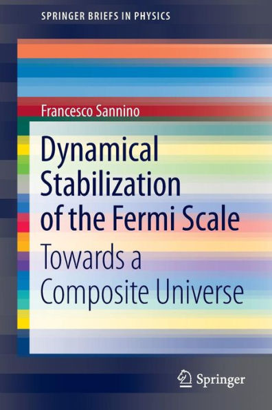 Dynamical Stabilization of the Fermi Scale: Towards a Composite Universe